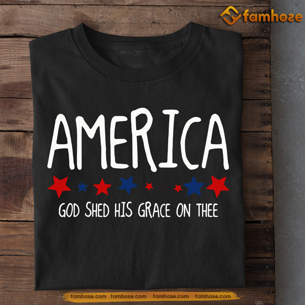 July 4th T-shirt, America God Shed His Grace On Thee Patriotic Tees, Independence Day Gift For American