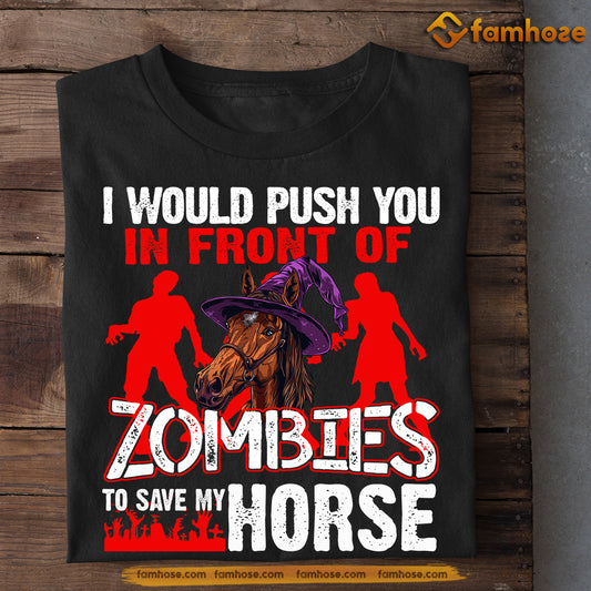 Funny Halloween Horse T-shirt, Push You In Front Of Zombies, Gift For Horse Lovers, Horse Riders, Equestrians