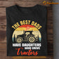 Father Day's Tractor T-shirt, The Best Dads Have Daughters Who Drive Tractors, Gift For Tractor Lovers, Tractor Tees, Tractor Dad Shirt