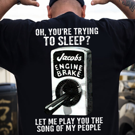 Funny Trucker Backside T-shirt, Oh You're Trying To Sleep Tees Gift For Truck Driver