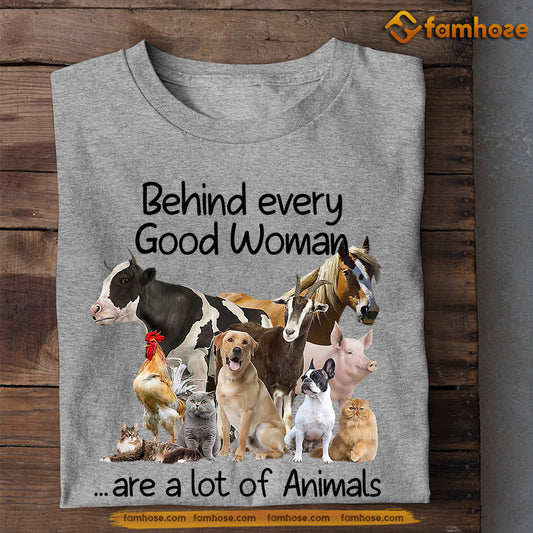 Farm T-shirt, Behind Every Good Woman Are A Lot Of Animals, Gift For Farmers, Farm Animals, Farmer Tees