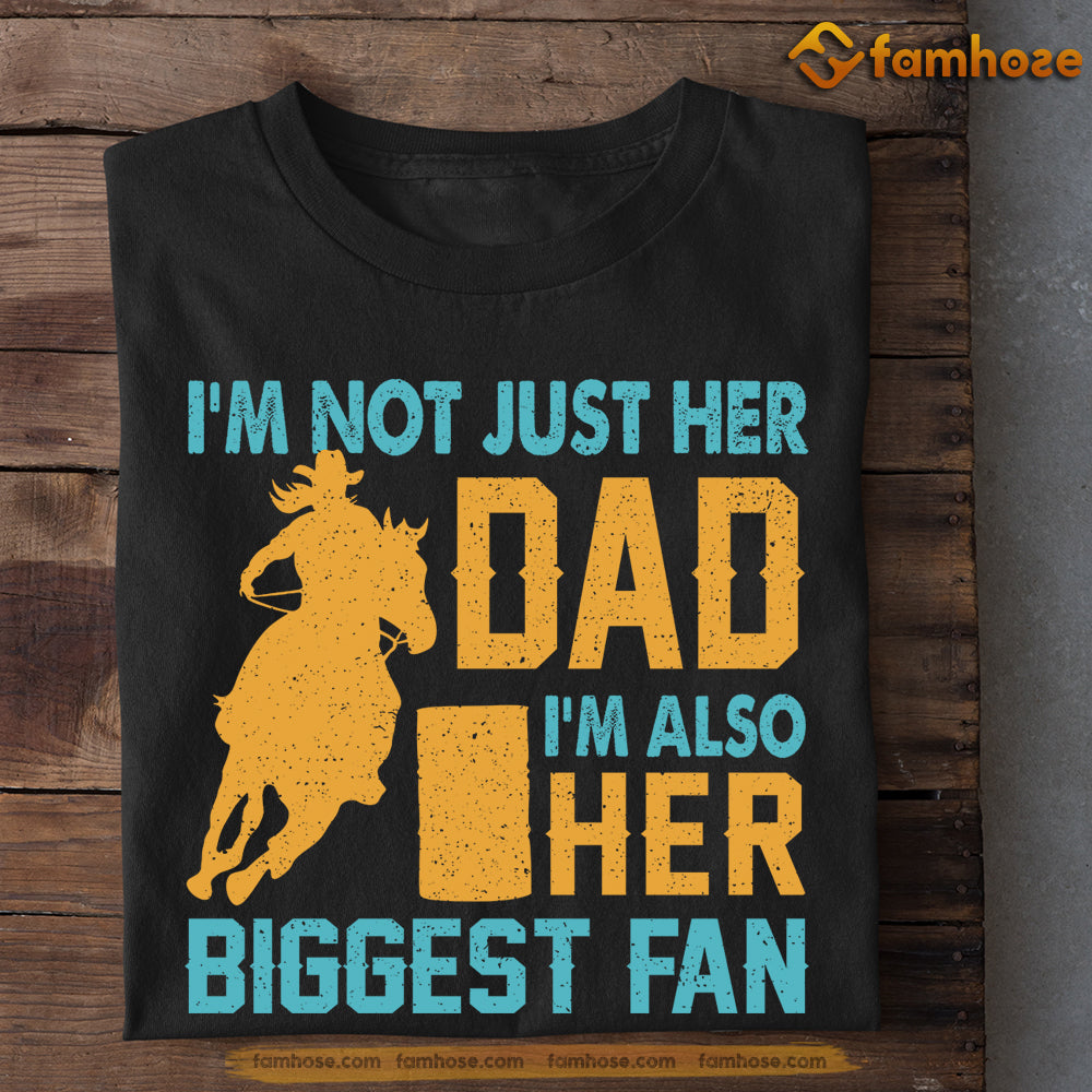 Father Day's Barrel Racing T-shirt, I'm Not Just Her Dad I'm Also Her Biggest Fan, Gift For Barrel Racing Lovers, Cowboy Cowgirl Tees, Rodeo Shirt