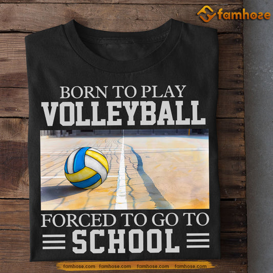 Funny Back To School Volleyball T-shirt, Born To Play Volleyball, Gift For Volleyball Lovers, Volleyball Players