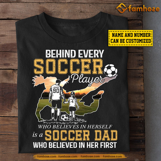 Funny Soccer Girl T-shirt, Behind Every Soccer Player Is A Dad, Father's Day Gift For Soccer Woman Lovers, Soccer Players