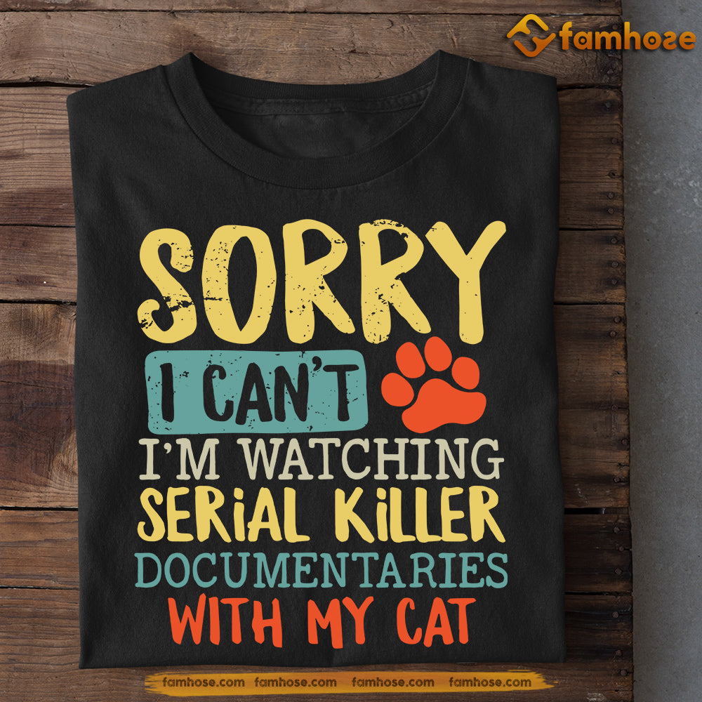 Funny Cat T-shirt, Sorry I Can't I'm Watching With My Cat, Gift For Cat Lovers, Cat Owners, Cat Tees, Father's Day Gift