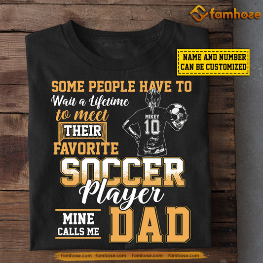 Funny Soccer Girl T-shirt, Meet Their Favorite Soccer Player, Father's Day Gift For Soccer Woman Lovers, Soccer Players