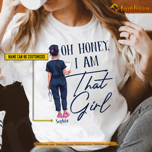 Funny Personalized Nurse T-shirt, Oh Honey I Am That Girl Tees Gift For Nurse Lover