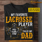 Funny Personalized Lacrosse Boy T-shirt, Lacrosse Player Calls Me Dad, Father's Day Gift For Lacrosse Man Lovers, Lacrosse Players