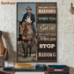 Horse Riding Poster & Canvas, You Get Old When You Stop Riding, Horse Canvas Wall Art, Poster Gift For Horse Lovers