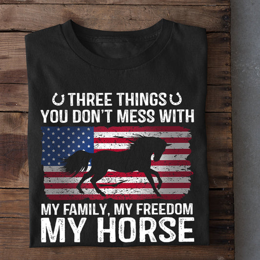 July 4th Horse T-shirt, Three Things You Don't Mess, Independence Day Gift For Horse Lovers, Horse Riders, Equestrians
