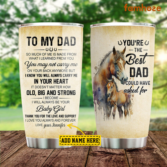 Personalized Horse Tumbler, To My Dad Much Of Me Is Made From You Stainless Steel Tumbler, Father's Day Gift For Dad From Daughter