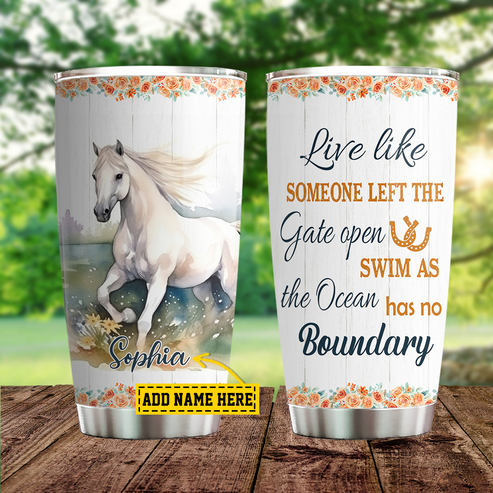 Personalized Horse Tumbler, Live Like Someone Left The Gate Open Swim As The Ocean Has No Boundary Stainless Steel Tumbler, Gift For Horse Lovers