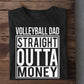 Father's Day Volleyball T-shirt, Volleyball Dad Straight Outta Money, Gift For Dad, Volleyball Tees, Volleyball Players
