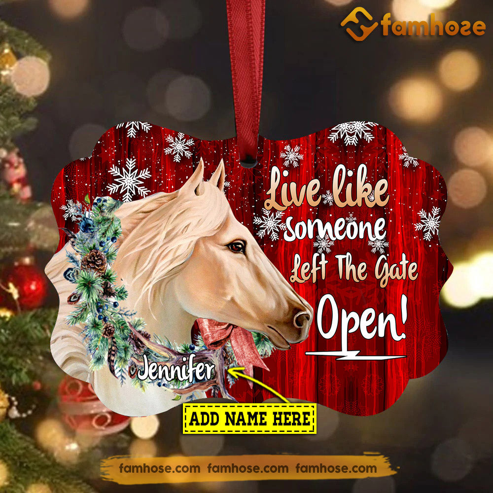 Christmas Horse Ornament, Live Like Someone Left The Gate Open Gift For Horse Lovers, Personalized Custom Medallion Aluminum Ornament