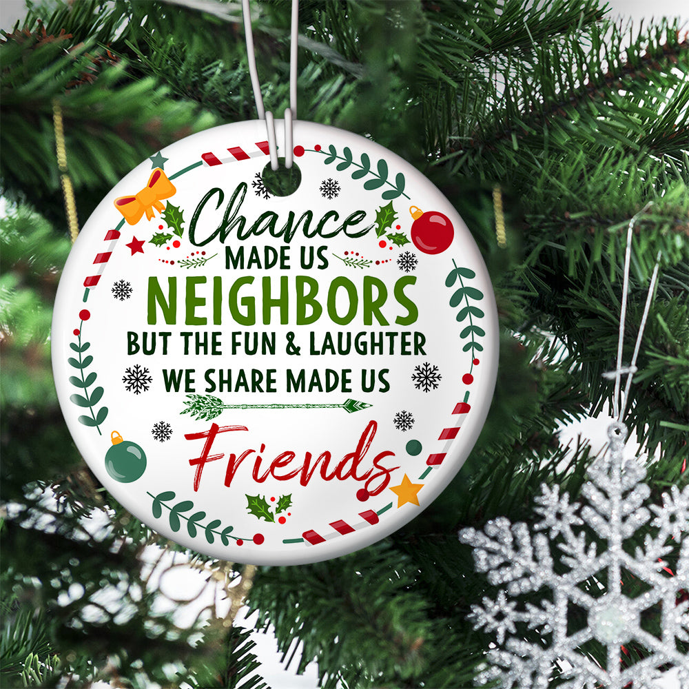 Chance Made Us Neighbors Circle Ceramic Ornament Christmas Gift For Yo –  Famhose
