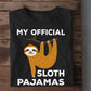 My Official Sloth Pajamas, Sloth T-shirt, Team Sloth Lover Gift, Sloth Tees