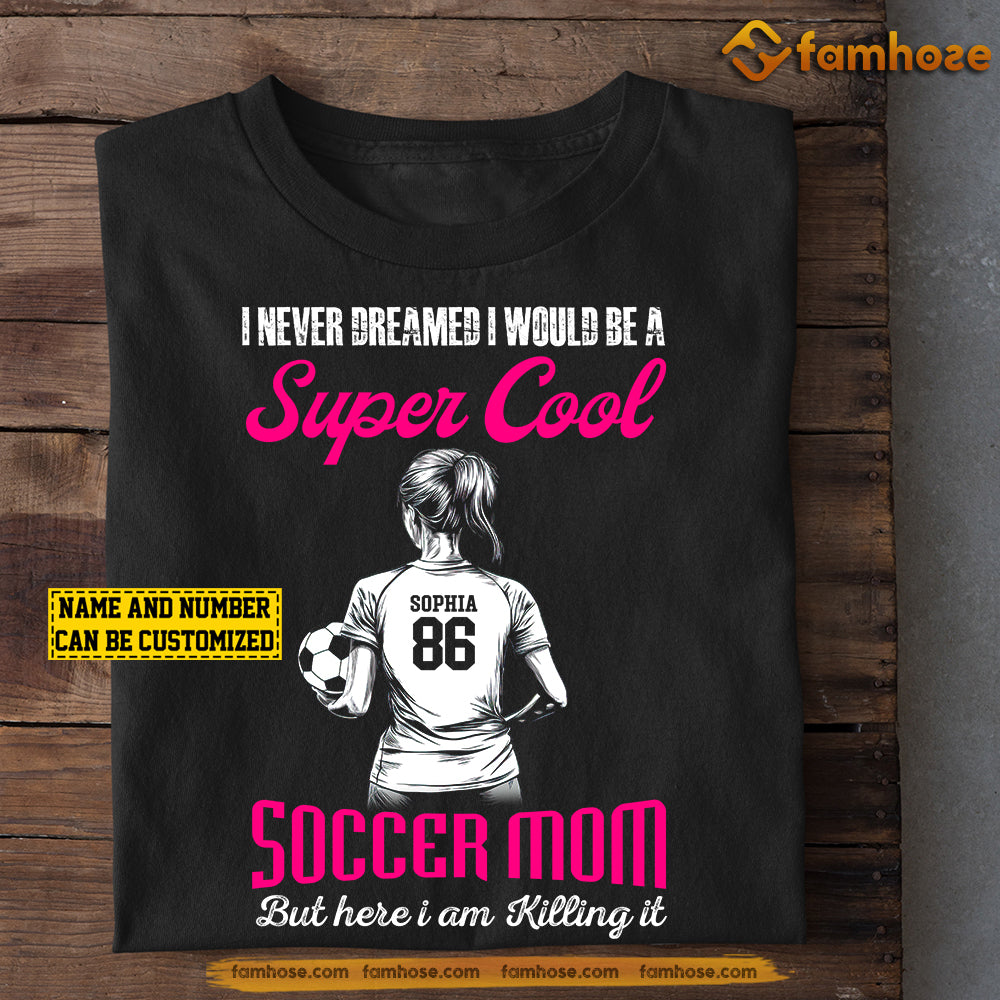 Funny Personalized Soccer Mom & Daughter T-shirt, Super Cool Soccer Mom Here I Am, Mother's Day Gift For Mom From Soccer Girl