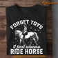 Horse T-shirt, Forget Toys I Just Wanna Ride Horse, Back To School Gift For Horse Lovers, Horse Kids, Horse Tees