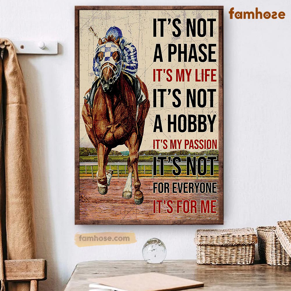 Horse Racing Poster & Canvas, It's Not A Phase It's My Life It's Not A Hobby It's My Passion, Horse Canvas Wall Art, Poster Gift For Horse Lovers