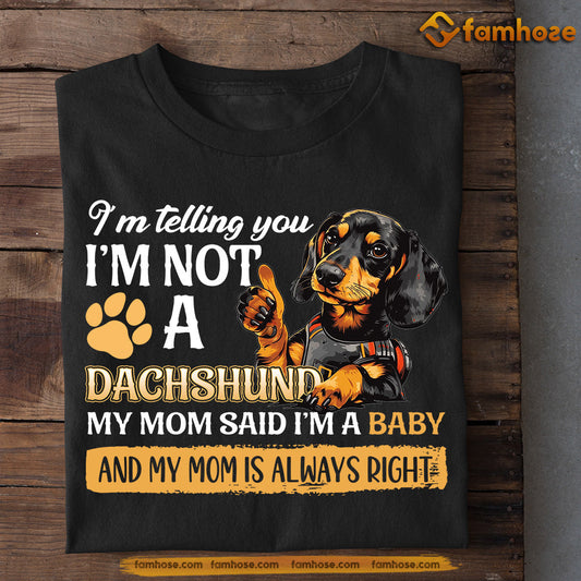 Funny Mother's Day Dog T-shirt, I'm Not A Dachshund I'm A Baby, Gift For Dachshund Lovers, Dog Owner Tees