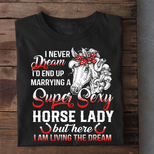 Funny Valentine's Day Horse T-shirt, I Never Dream Horse Lady, Valentines Gift For Horse Lovers, Horse Riders, Equestrians