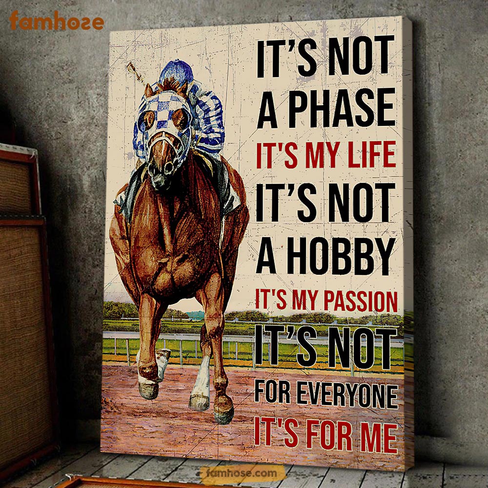 Horse Racing Poster & Canvas, It's Not A Phase It's My Life It's Not A Hobby It's My Passion, Horse Canvas Wall Art, Poster Gift For Horse Lovers