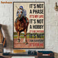 Horse Racing Poster & Canvas, It's Not A Phase It's My Life It's Not A Hobby It's My Passion, Horse Canvas Wall Art, Poster Gift For Horse Lovers