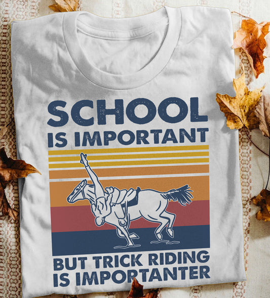 Back To School Horse T-shirt, Trick Riding Is Importanter, Gift For Trick Riding Lovers