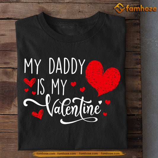 Funny Valentine's Day T-shirt, My Daddy Is My Valentine, Valentines Gift For Daughter And Son
