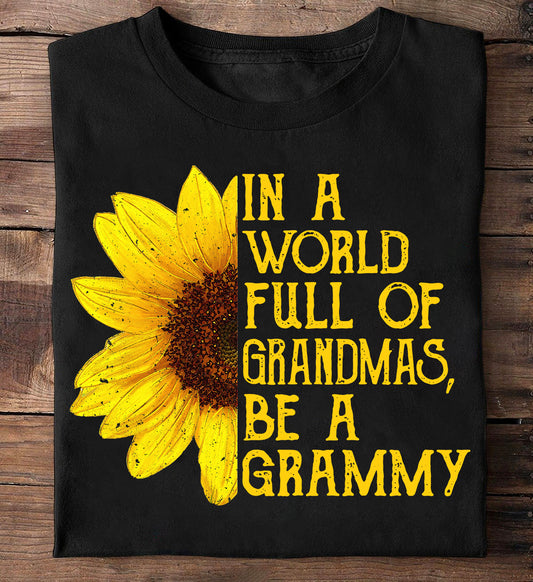 Funny T-shirt, In A World Full Of Grandmas Be A Grammy, Mother's Day Gift For Your Grandma