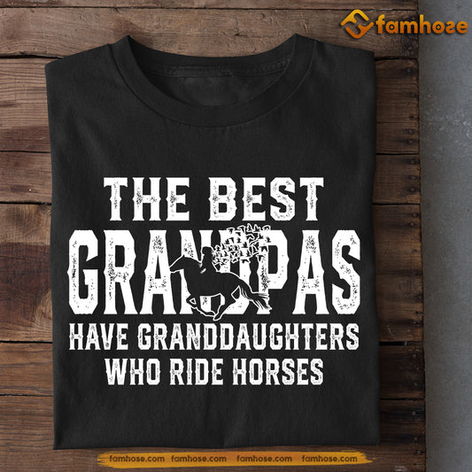 Father's Day Horse T-shirt, The Best Grandpas Have Granddaughters Who Ride Horses, Gift For Horse Lovers, Father's Day Gift