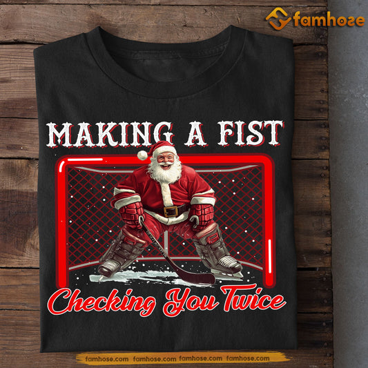 Funny Christmas Hockey T-shirt, Making A Fist Checking You Twice, Xmas Gift For Hockey Lovers