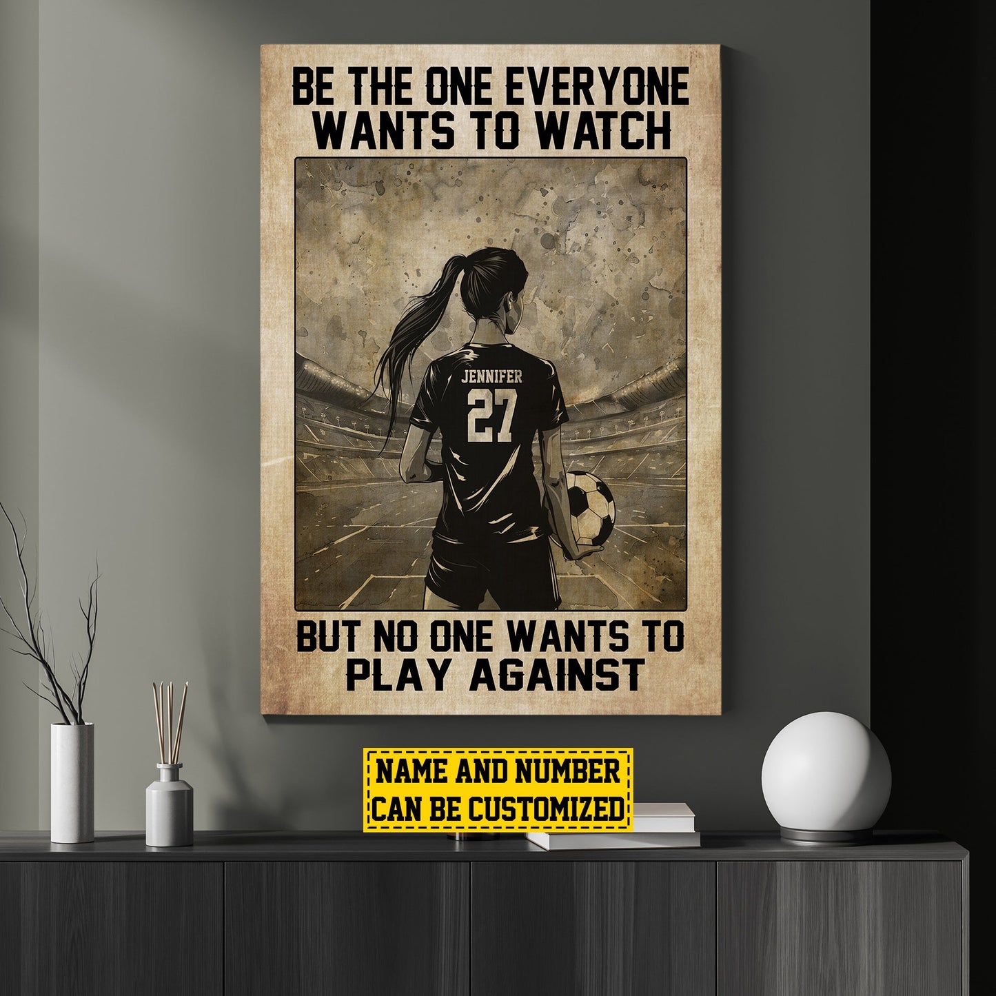 Be The One Everyone Wants To, Personalized Motivational Soccer Girl Canvas Painting, Inspirational Quotes Wall Art Decor, Poster Gift For Soccer Woman Lovers