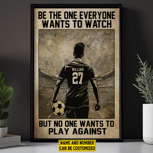 Be The One Everyone Wants To Watch, Personalized Motivational Soccer Boy Canvas Painting, Inspirational Quotes Wall Art Decor, Poster Gift For Soccer Man Lovers, Soccer Players