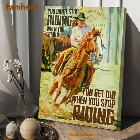 Horse Riding Poster & Canvas, You Don't Stop Riding When You Get Old, Horse Canvas Wall Art, Poster Gift For Horse Lovers