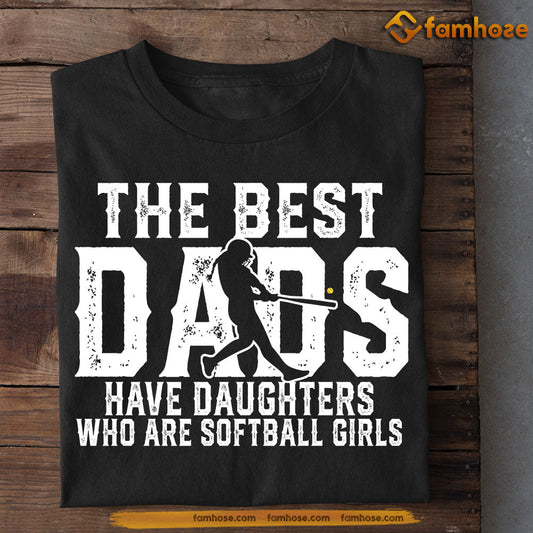 Softball Girls T-shirt, The Best Dads Have Daughters, Father's Day Gift For Softball Lovers, Softball Players