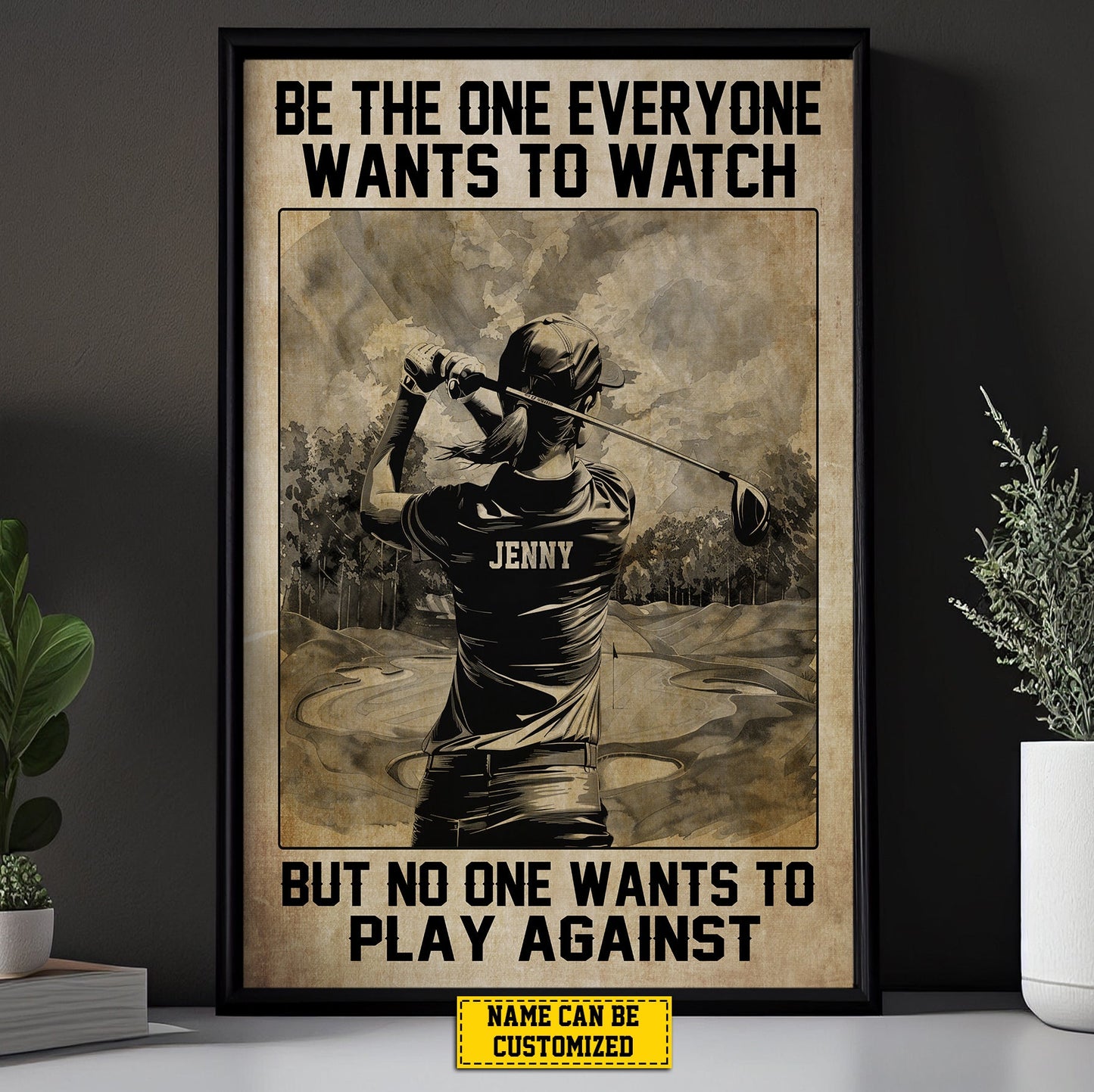 Be The One Everyone Wants To Watch, Personalized Motivational Golf Girl Canvas Painting, Inspirational Quotes Wall Art Decor, Poster Gift For Golf Woman Lovers, Golf Players