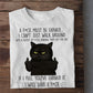 Funny Black Cat T-shirt, If I Feel You've Earned It Tees Gift For Cat Lovers