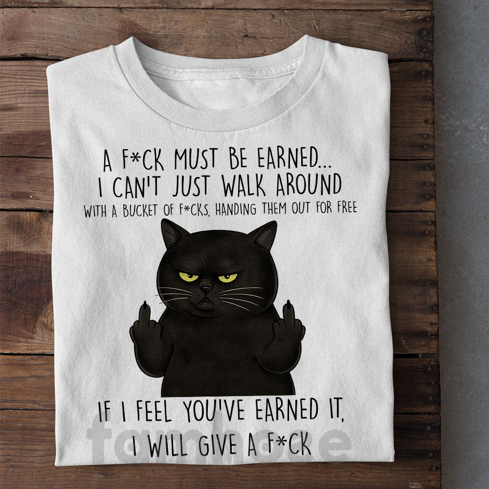 Funny Black Cat T-shirt, If I Feel You've Earned It Tees Gift For Cat Lovers