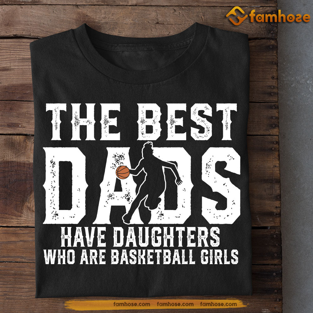 Basketball Girl T-shirt, Have Daughters Who Are Basketball Girls, Father's Day Gift For Basketball Lovers, Basketball Players