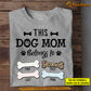 Cute Personalized Dog T-shirt, This Dog Mom Belongs To, Mother's Day Gift For Dog Lovers, Dog Tees, Dog Owners