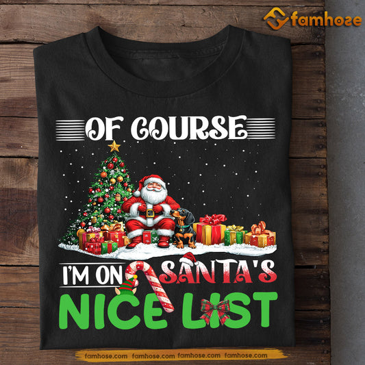 Funny Christmas Dachshund Dog T-shirt, Of Course I'm On Nice List, Xmas Gift For Dachshund Dog Lovers, Dog Owners Tee