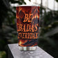 Skull Tumbler, Be Badass Everyday, Skull Personalized Stainless Steel Tumbler, Tumbler Gifts For Skull Lovers