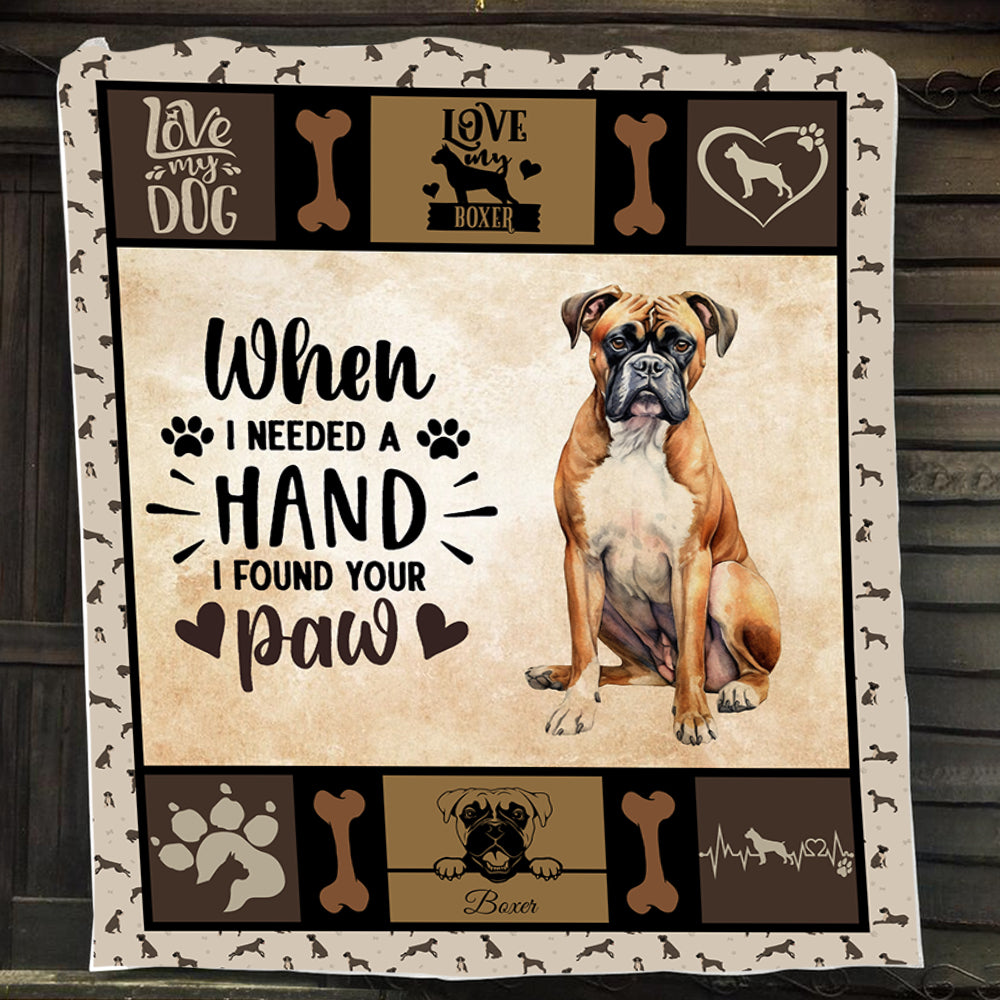 Dog Blanket, When I Needed A Hand I Found Your Paw Boxer Fleece Blanket - Sherpa Blanket Gift For Dog Lovers, Dog Owners