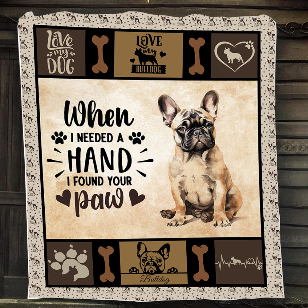 Dog Blanket, When I Needed A Hand I Found Your Paw Bulldog Fleece Blanket - Sherpa Blanket Gift For Dog Lovers, Dog Owners