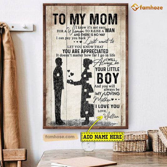 To My Mom You Are Appreciated Always Be Your Little Boy, Personalized Mother's Day Canvas Wall Art, Poster Gift For Moms From Sons