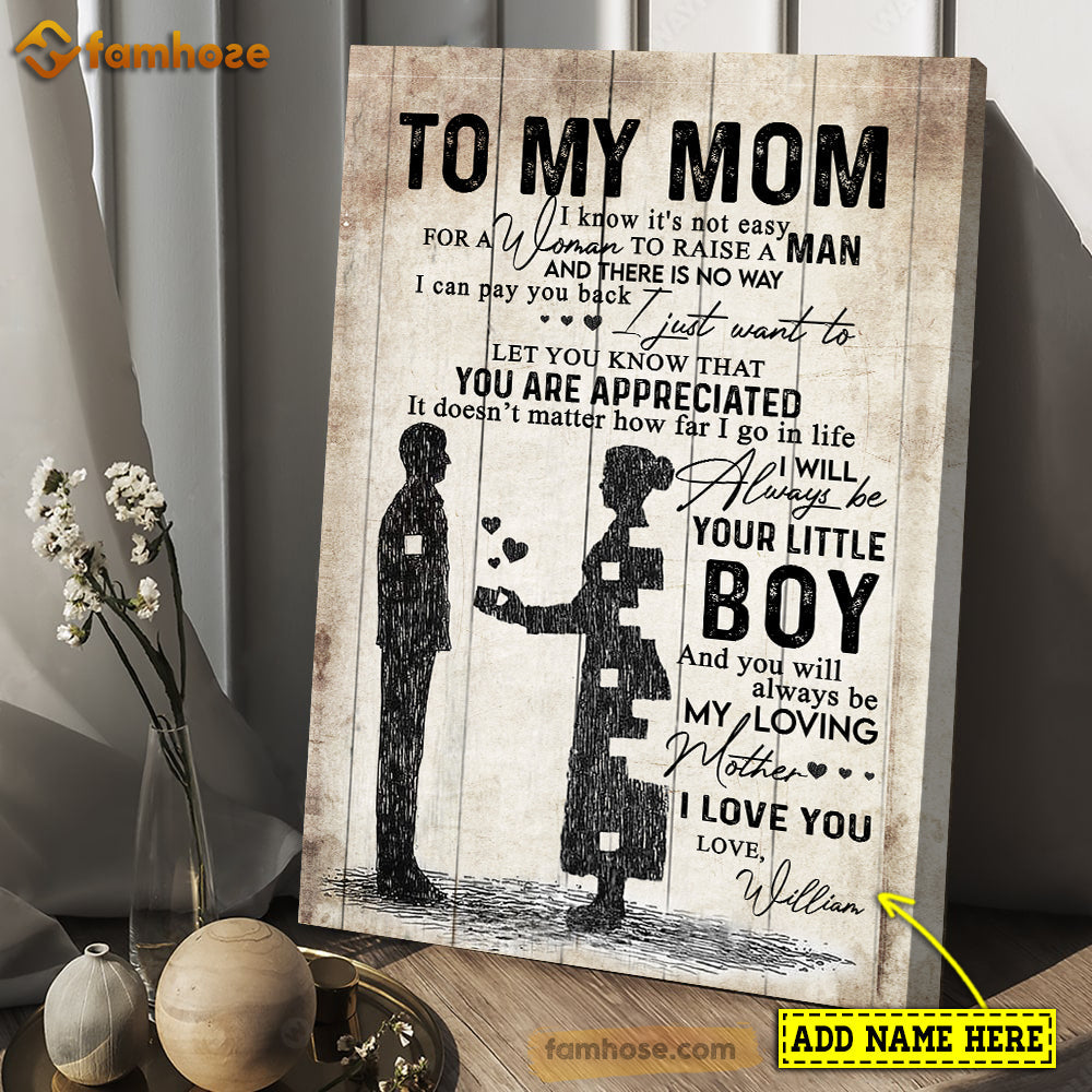 To My Mom You Are Appreciated Always Be Your Little Boy, Personalized Mother's Day Canvas Wall Art, Poster Gift For Moms From Sons