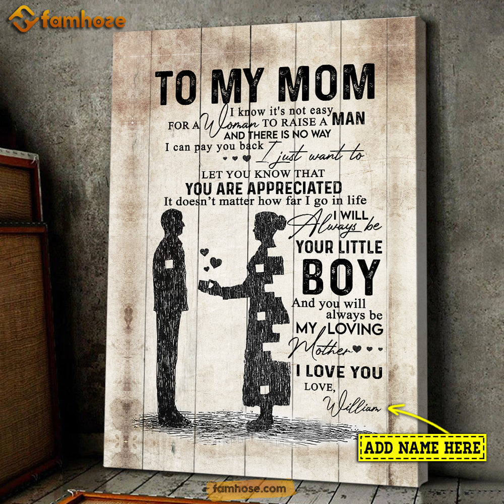 To My Mom You Are Appreciated Always Be Your Little Boy, Personalized Mother's Day Canvas Wall Art, Poster Gift For Moms From Sons