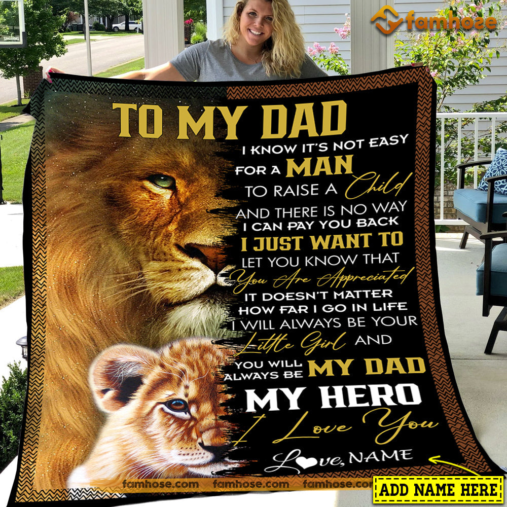 Personalized Lion Blanket, To My Dad I Know It's Not Easy For Man To Raise A Child Fleece Blanket - Sherpa Blanket Father's Day Gift For Dads From Daughters