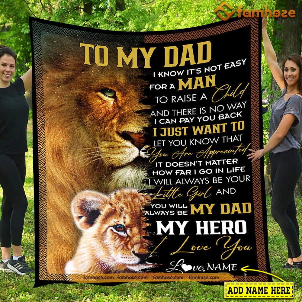 Personalized Lion Blanket, To My Dad I Know It's Not Easy For Man To Raise A Child Fleece Blanket - Sherpa Blanket Father's Day Gift For Dads From Daughters